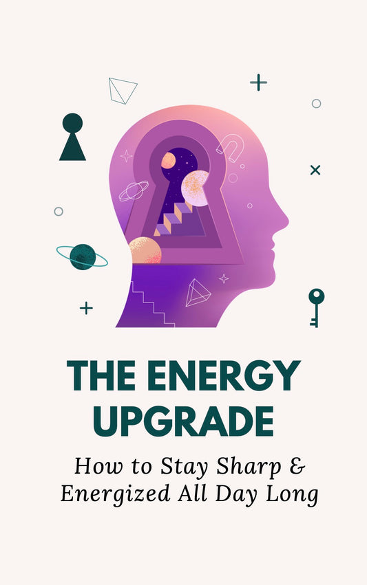 The Energy Upgrade: How to Stay Sharp & Energized All Day Long VIP